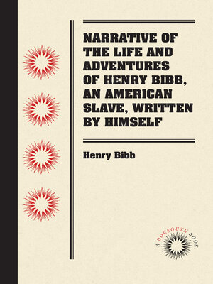 cover image of Narrative of the Life and Adventures of Henry Bibb, an American Slave, Written by Himself